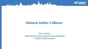 Jtmete kitlus Tallinnas o Pjotr Gavrilov Jtmehoolde osakonna