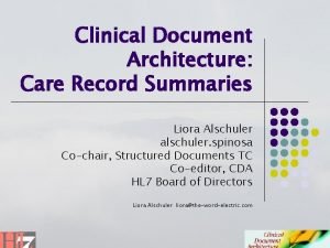 Clinical Document Architecture Care Record Summaries Liora Alschuler