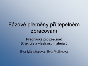 Fzov pemny pi tepelnm zpracovn Pednka pro pedmt