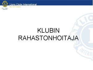 Lions Clubs International MD 107 Finland KLUBIN RAHASTONHOITAJA