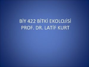 BY 422 BTK EKOLOJS PROF DR LATF KURT
