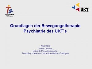 Grundlagen der Bewegungstherapie Psychiatrie des UKTs April 2009