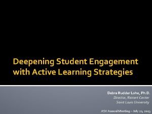 Deepening Student Engagement with Active Learning Strategies Debra