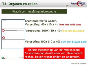 T 3 Organen en cellen Practicum Inleiding microscopie