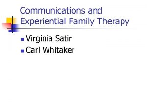 Virginia satir experiential family therapy