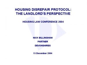 HOUSING DISREPAIR PROTOCOL THE LANDLORDS PERSPECTIVE HOUSING LAW