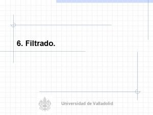 6 Filtrado Universidad de Valladolid Filtrado 1 Filtros