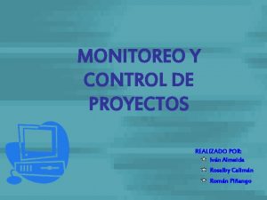MONITOREO Y CONTROL DE PROYECTOS REALIZADO POR Ivn