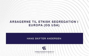 RSAGERNE TIL ETNISK SEGREGATION I EUROPA OG USA