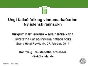 Ungt fatla flk og vinnumarkaurinn N slensk rannskn