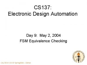 CS 137 Electronic Design Automation Day 9 May