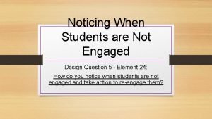 Noticing When Students are Not Engaged Design Question