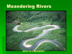 River tees meanders