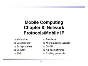 Mobile Computing Chapter 8 Network ProtocolsMobile IP Motivation