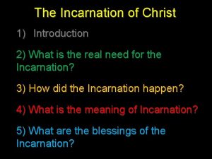 The Incarnation of Christ 1 Introduction 2 What