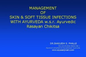 MANAGEMENT OF SKIN SOFT TISSUE INFECTIONS WITH AYURVEDA