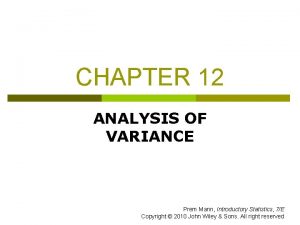 CHAPTER 12 ANALYSIS OF VARIANCE Prem Mann Introductory