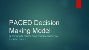 Paced decision making model