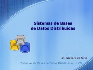 Sistemas de Bases de Datos Distribuidas Lic Brbara