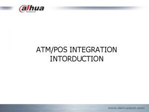 ATMPOS INTEGRATION INTORDUCTION 2 Method of text transfer