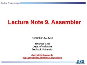 System Programming Lecture Note 9 Assembler November 20