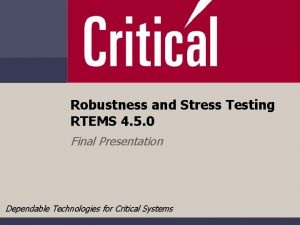 Robustness and Stress Testing RTEMS 4 5 0