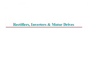 Rectifiers Inverters Motor Drives 5 1 A Simple