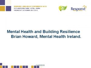 Mental Health and Building Resilience Brian Howard Mental