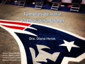 Tumores de nariz y senos paranasales Dra Diana