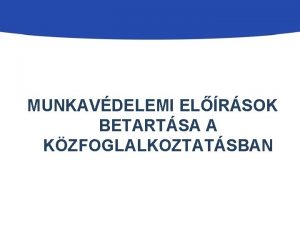 MUNKAVDELEMI ELRSOK BETARTSA A KZFOGLALKOZTATSBAN Elad Szab Bla