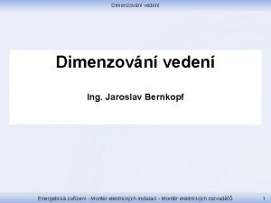 Dimenzovn veden Ing Jaroslav Bernkopf Energetick zazen Montr