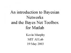 An introduction to Bayesian Networks and the Bayes