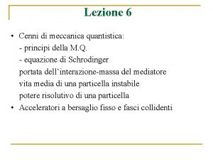 Lezione 6 Cenni di meccanica quantistica principi della