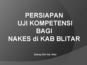 PERSIAPAN UJI KOMPETENSI BAGI NAKES di KAB BLITAR