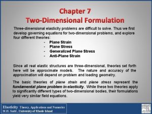 Chapter 7 TwoDimensional Formulation Threedimensional elasticity problems are