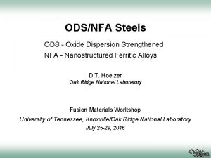 ODSNFA Steels ODS Oxide Dispersion Strengthened NFA Nanostructured