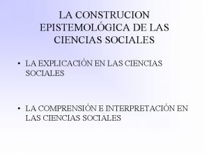 LA CONSTRUCION EPISTEMOLGICA DE LAS CIENCIAS SOCIALES LA