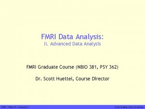 FMRI Data Analysis II Advanced Data Analysis FMRI