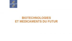 BIOTECHNOLOGIES ET MEDICAMENTS DU FUTUR BIOTECHNOLOGIES ET MEDICAMENTS