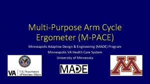 MultiPurpose Arm Cycle Ergometer MPACE Minneapolis Adaptive Design