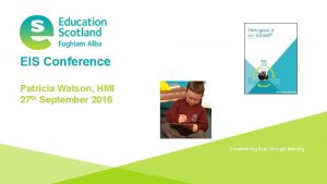 EIS Conference Patricia Watson HMI 27 th September