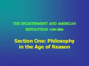 THE ENLIGTENMENT AND AMERICAN REVOLUTION 1700 1800 Section