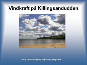 Vindkraft p Killingsandudden Av Kristina Odeblad och Erik