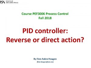 Course PEF 3006 Process Control Fall 2018 PID