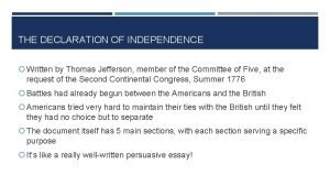 THE DECLARATION OF INDEPENDENCE Written by Thomas Jefferson