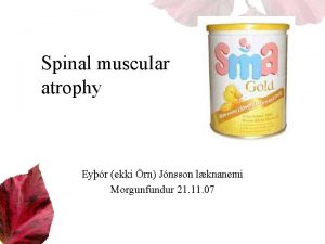 Spinal muscular atrophy Eyr ekki rn Jnsson lknanemi