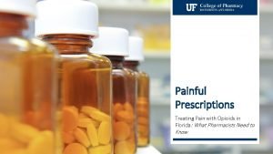 Painful Prescriptions Treating Pain with Opioids in Florida