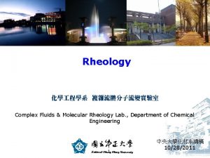 Rheology Complex Fluids Molecular Rheology Lab Department of