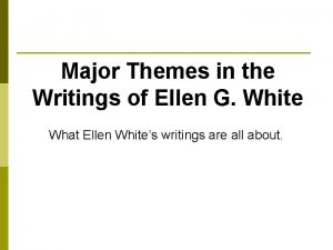 Major Themes in the Writings of Ellen G