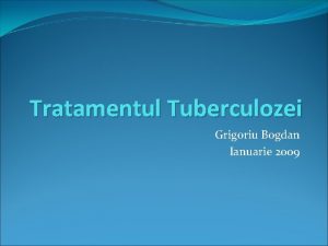 Tratamentul Tuberculozei Grigoriu Bogdan Ianuarie 2009 W Krebs